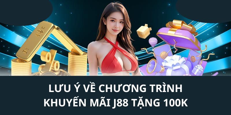 Lưu ý cho người chơi mới khi tham gia ưu đãi nhận quà 100k 