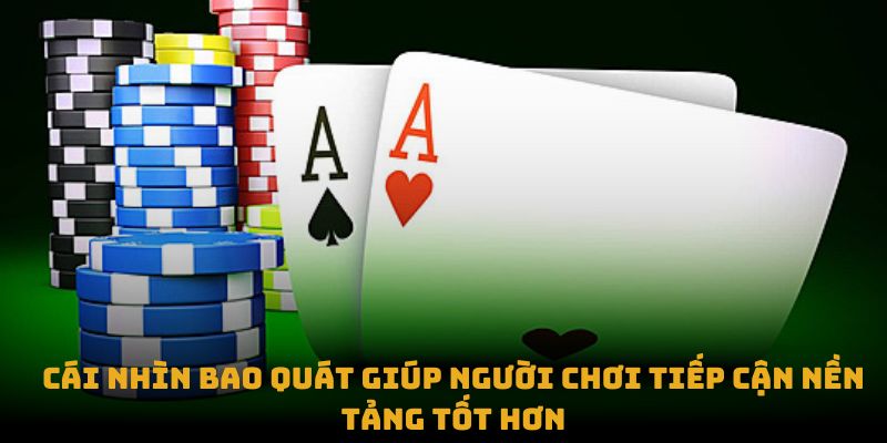 Cái nhìn bao quát giúp người chơi tiếp cận nền tảng tốt hơn