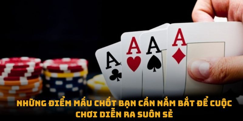 Những điểm mấu chốt bạn cần nắm bắt để cuộc chơi diễn ra suôn sẻ